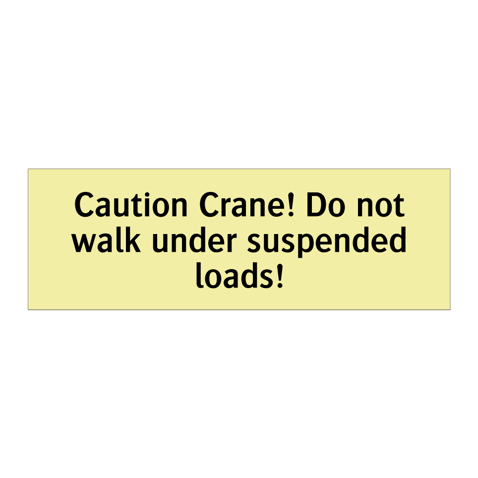 Caution Crane! Do not walk under suspended loads!