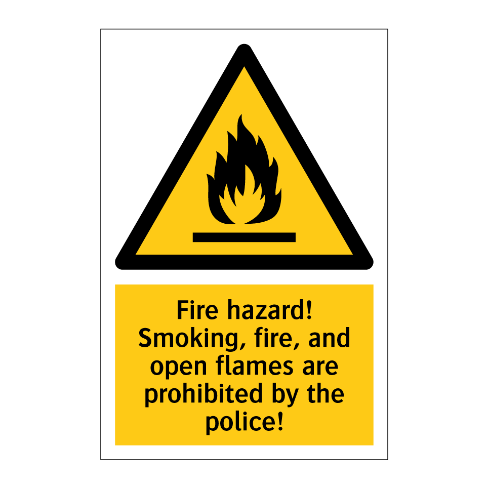 Fire hazard! Smoking, fire, and open flames are prohibited by the police!