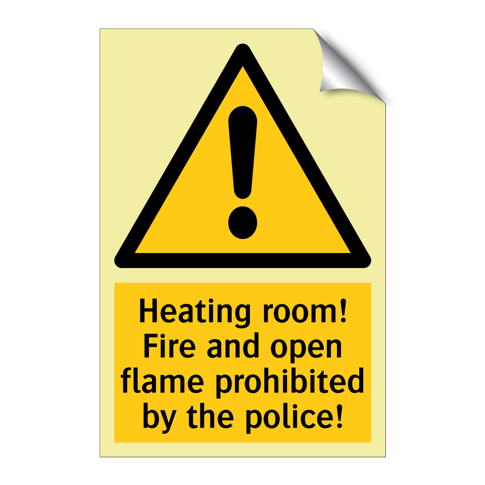 Heating room! Fire and open flame prohibited by the police!