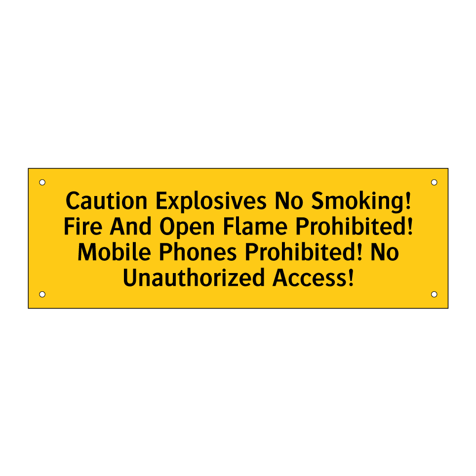 Caution Explosives No Smoking! Fire And Open Flame Prohibited! Mobile Phones Prohibited! No Unauthorized Access!