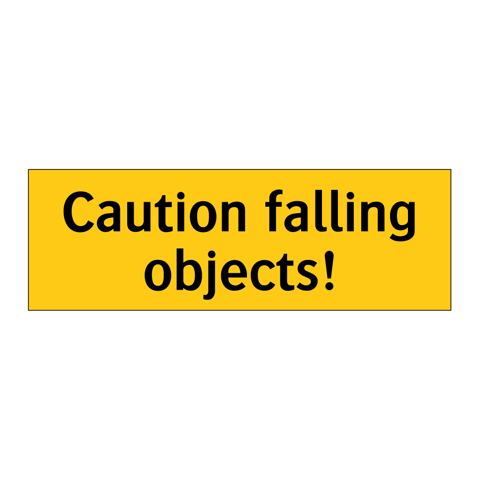 Caution falling objects!