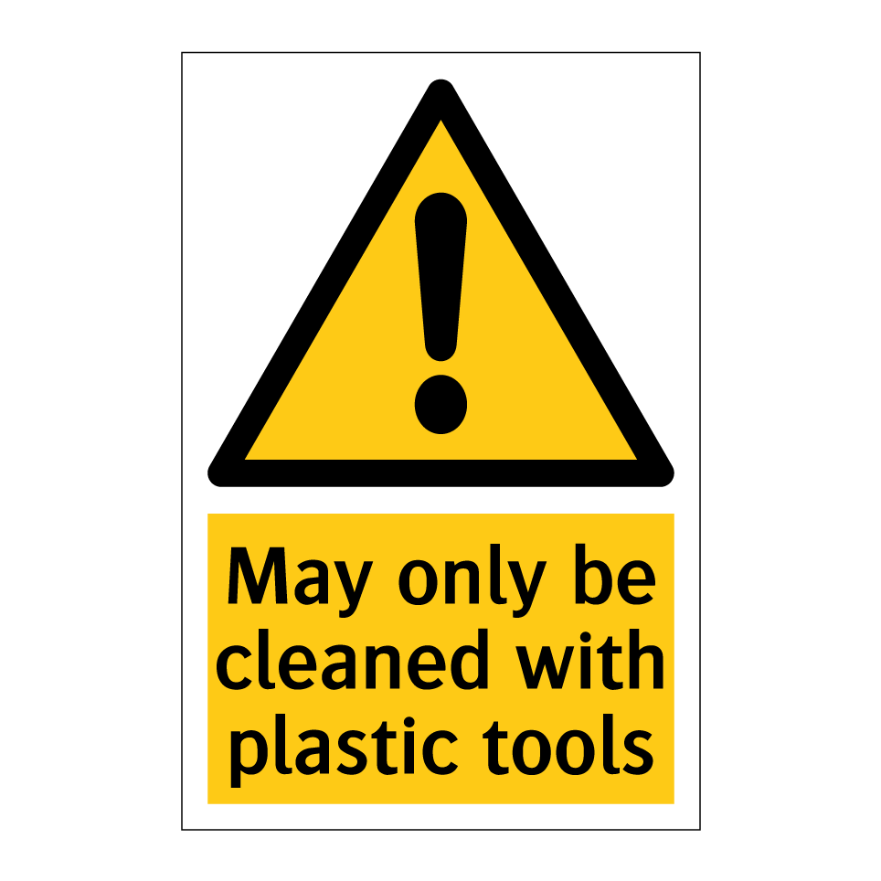 May only be cleaned with plastic tools