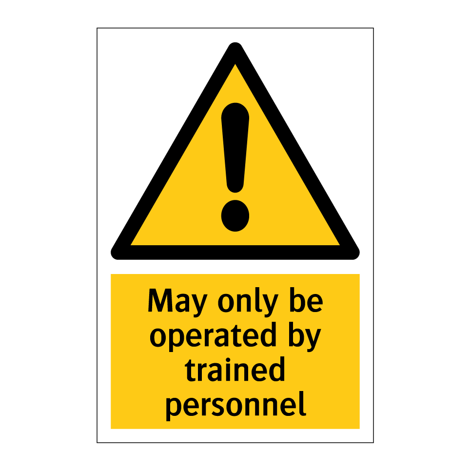 May only be operated by trained personnel