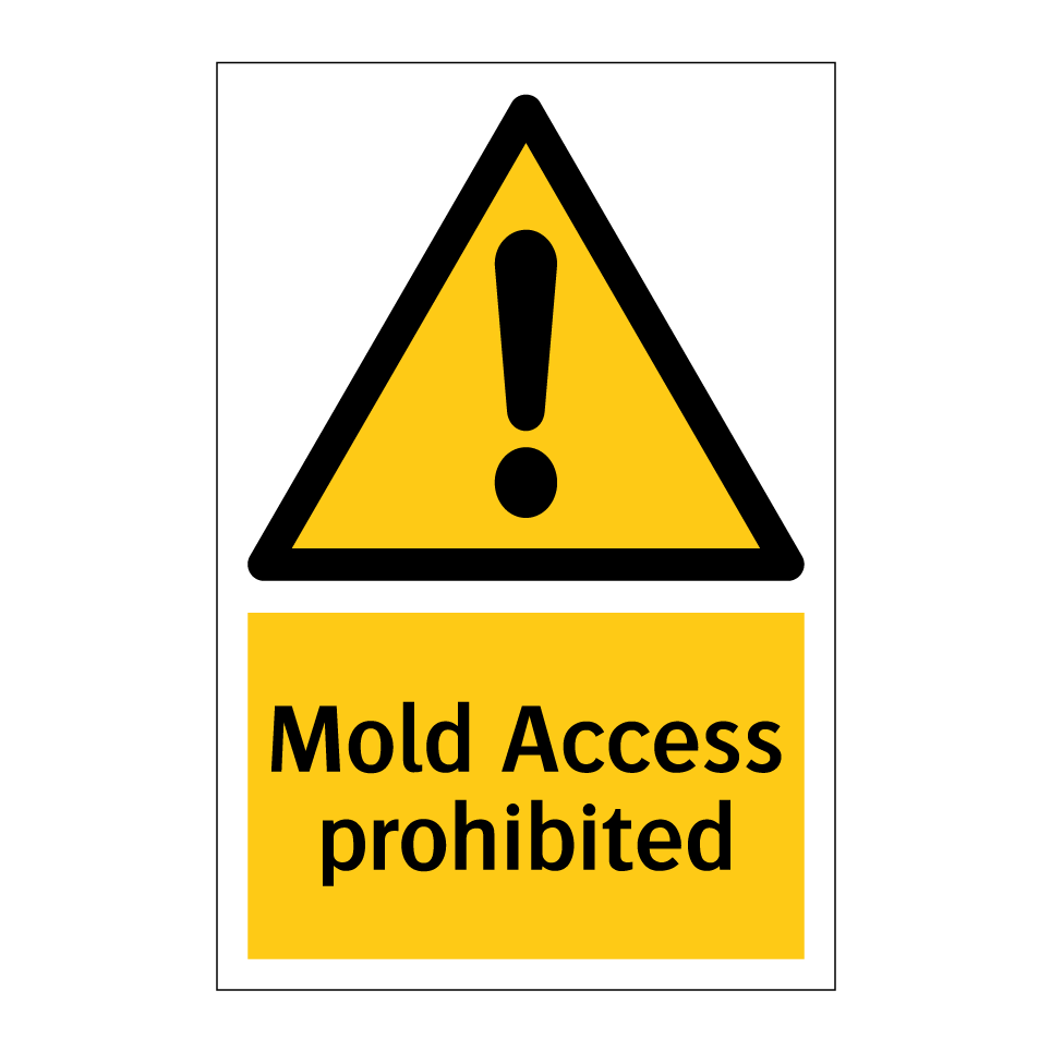 Mold Access prohibited