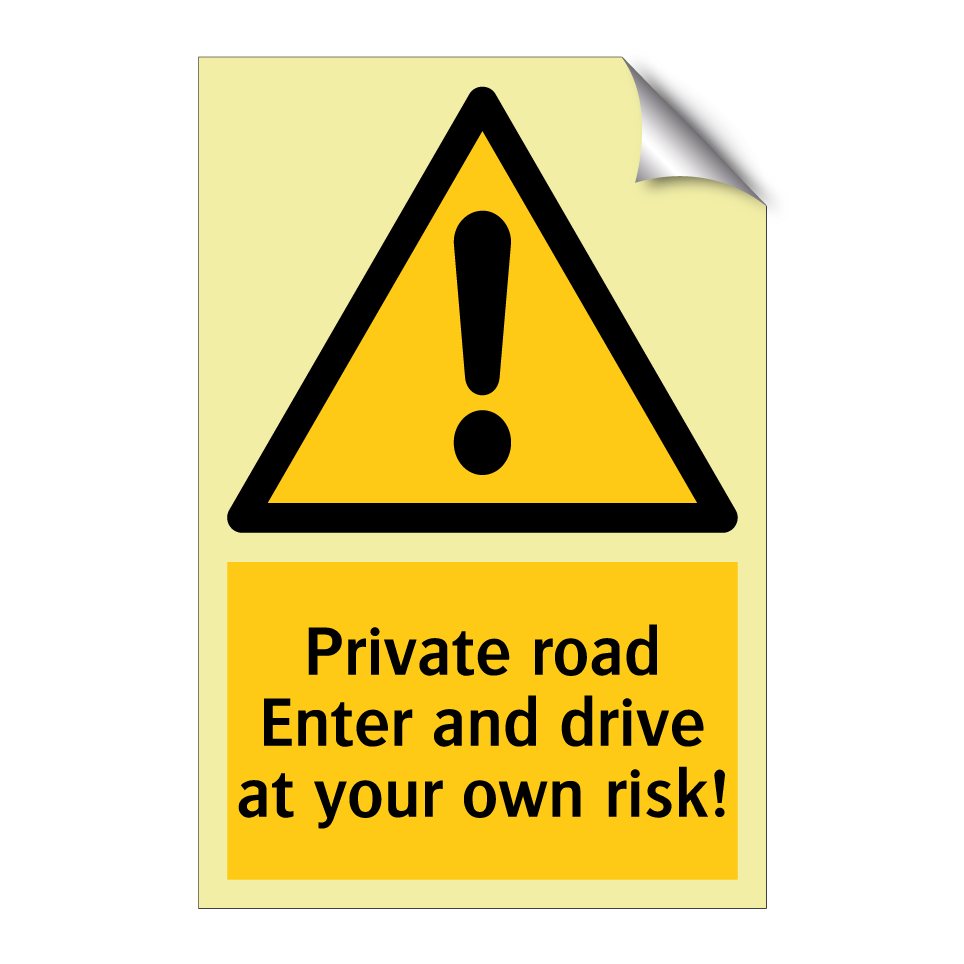 Private road Enter and drive at your own risk!