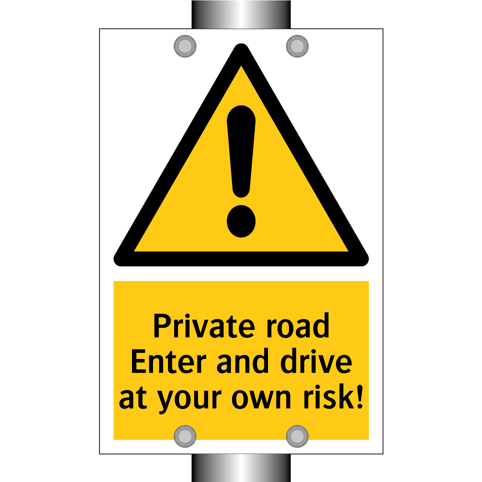Private road Enter and drive at your own risk!