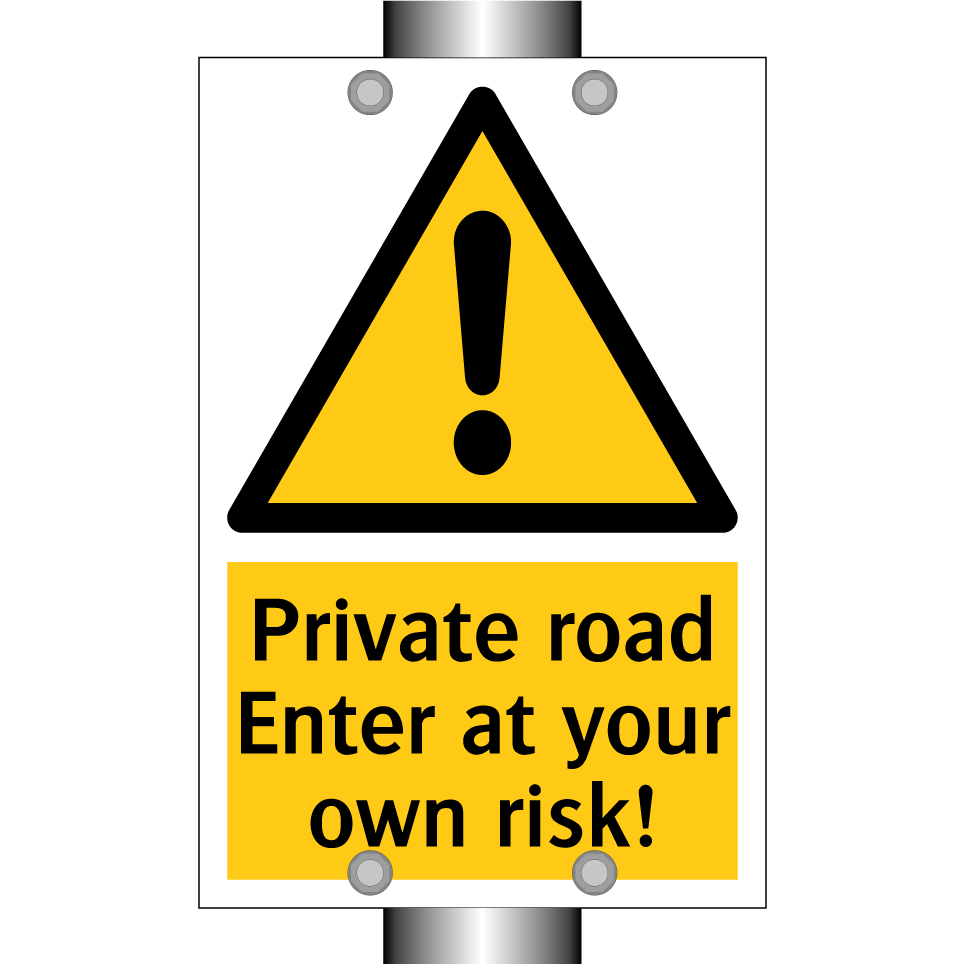 Private road Enter at your own risk!