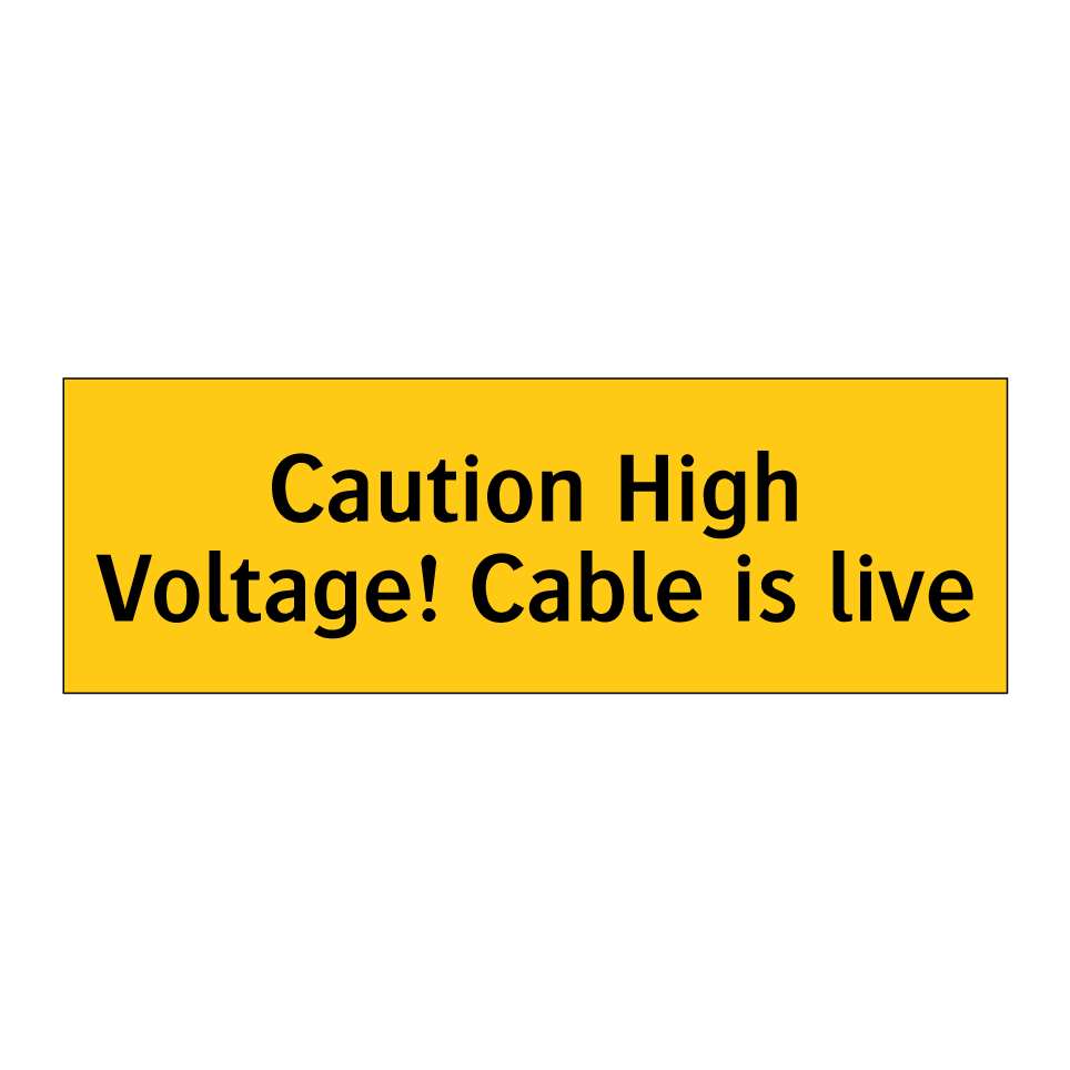 Caution High Voltage! Cable is live
