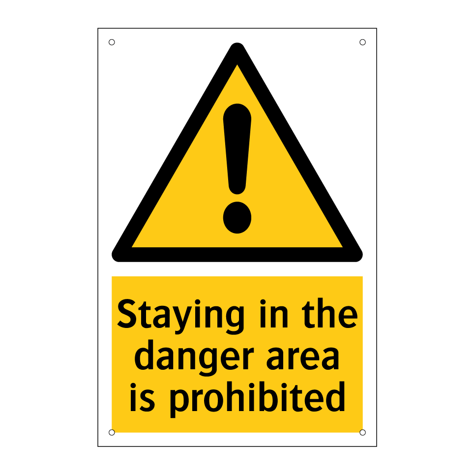 Staying in the danger area is prohibited