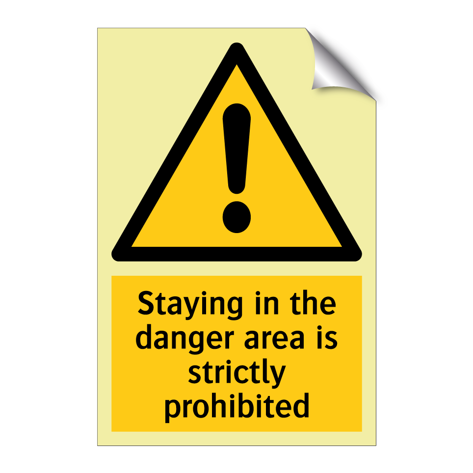 Staying in the danger area is strictly prohibited