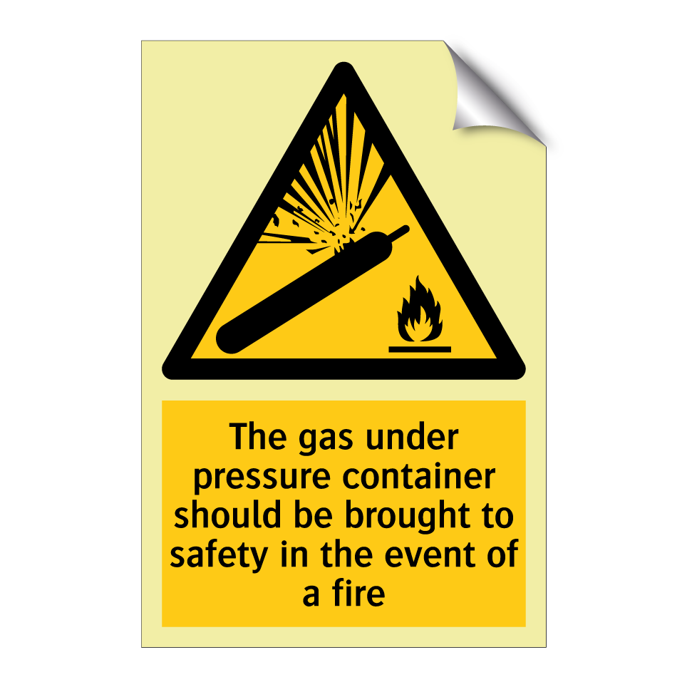 The gas under pressure container should be brought to safety in the event of a fire