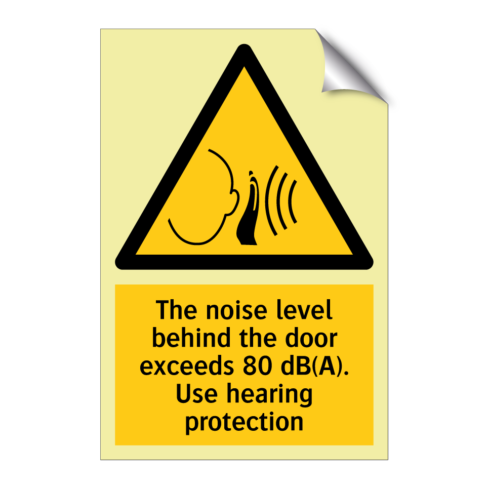 The noise level behind the door exceeds 80 dB(A). Use hearing protection