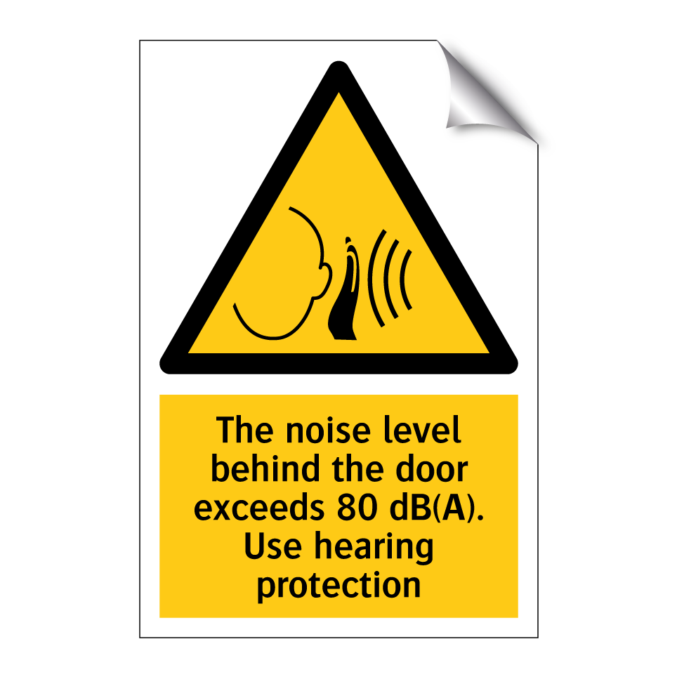The noise level behind the door exceeds 80 dB(A). Use hearing protection
