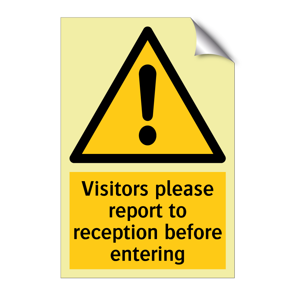 Visitors please report to reception before entering