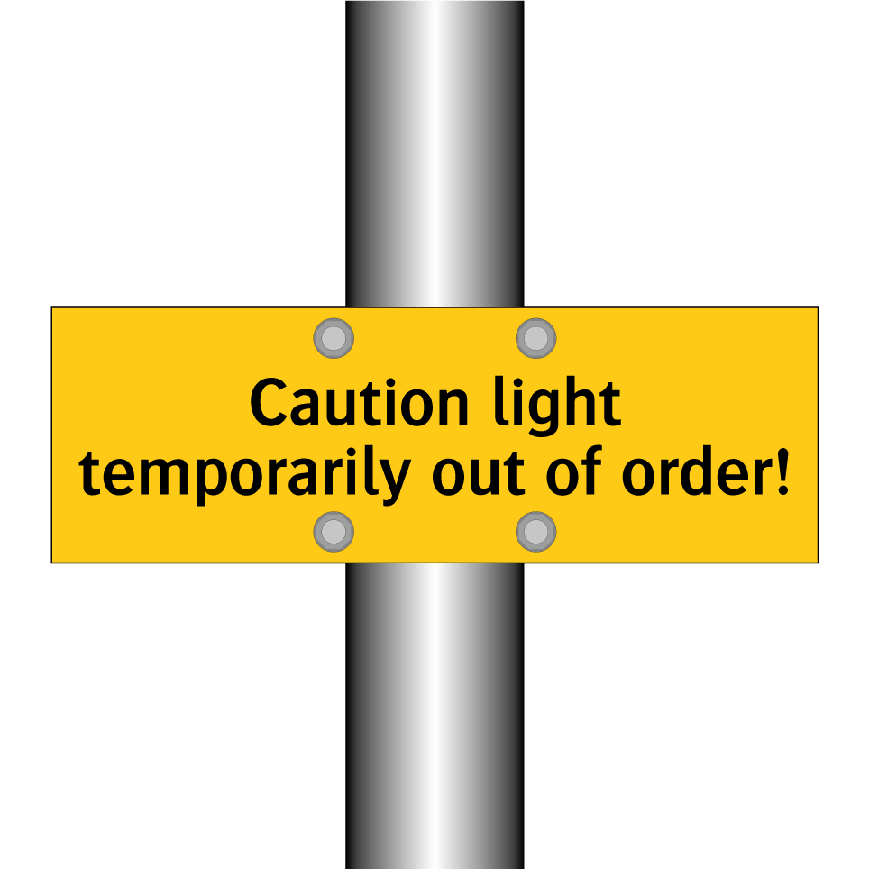 Caution light temporarily out of order!