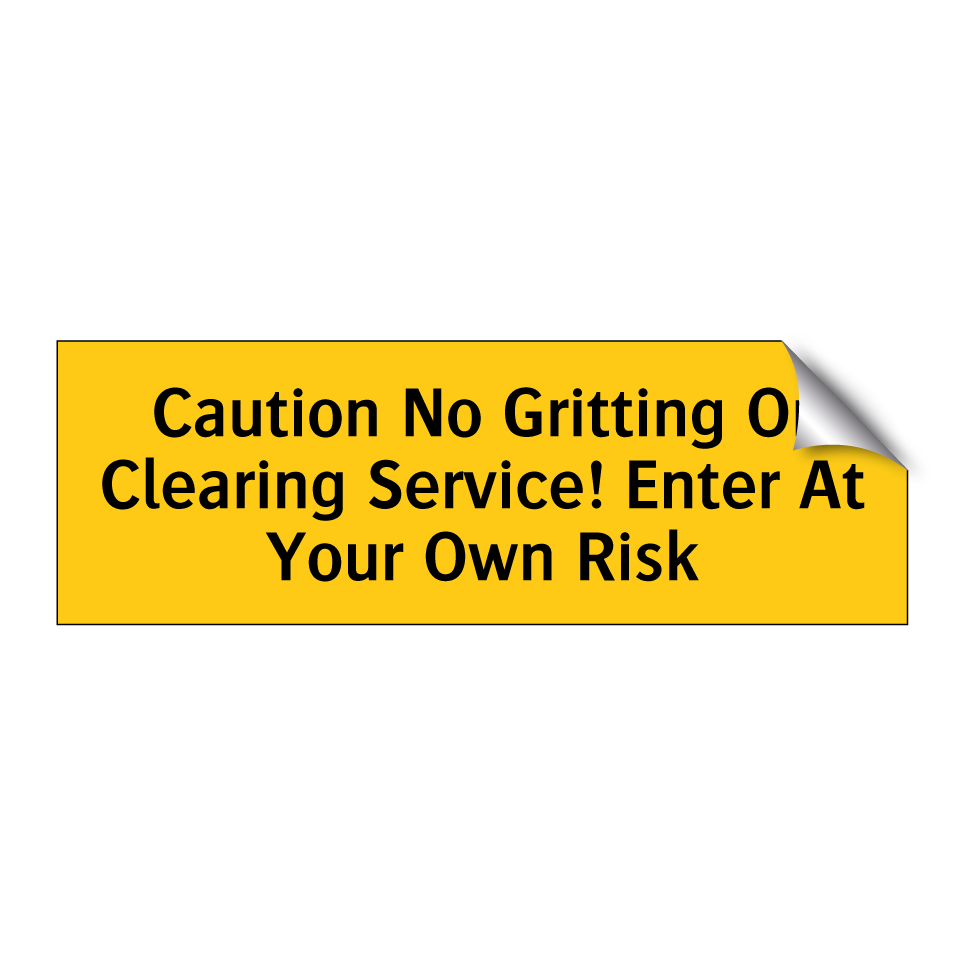 Caution No Gritting Or Clearing Service! Enter At Your Own Risk