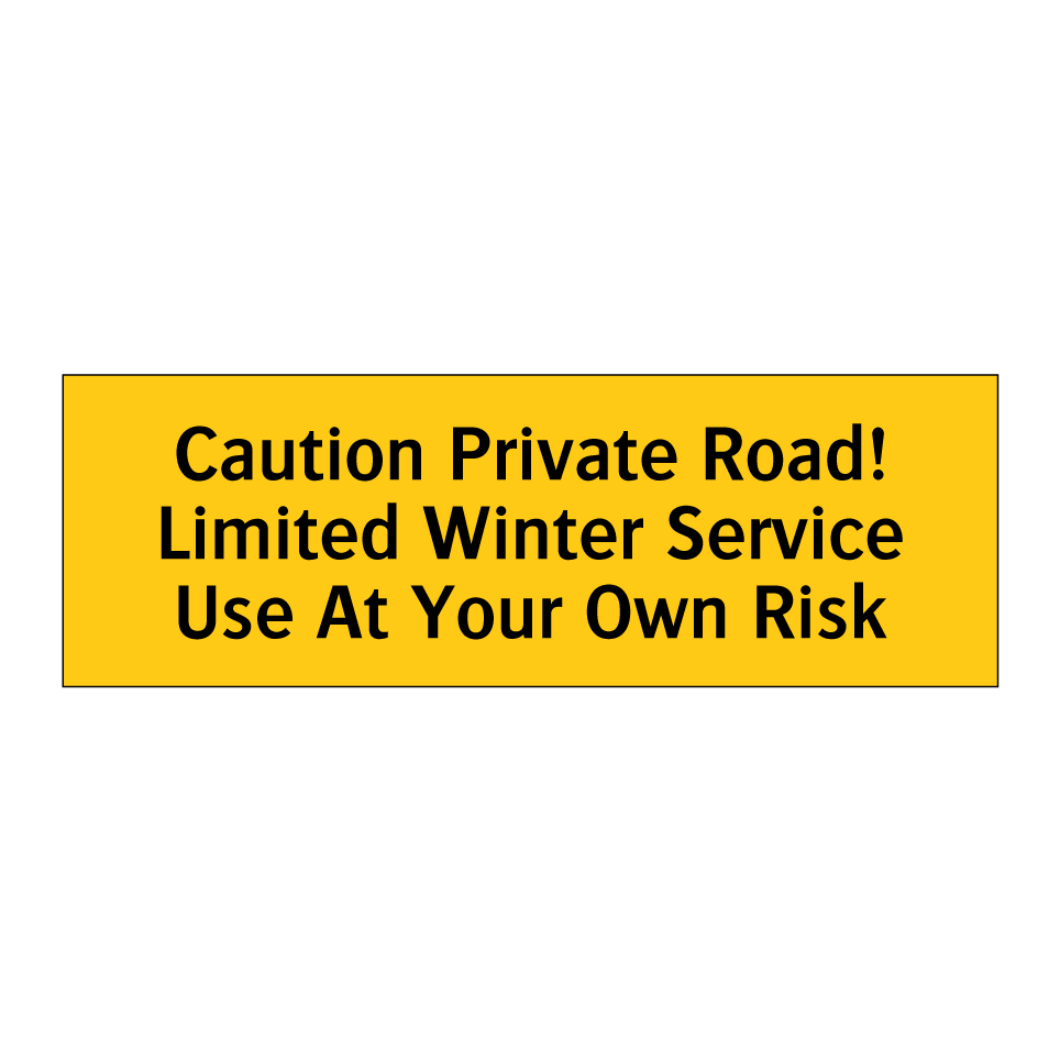 Caution Private Road! Limited Winter Service Use At Your Own Risk