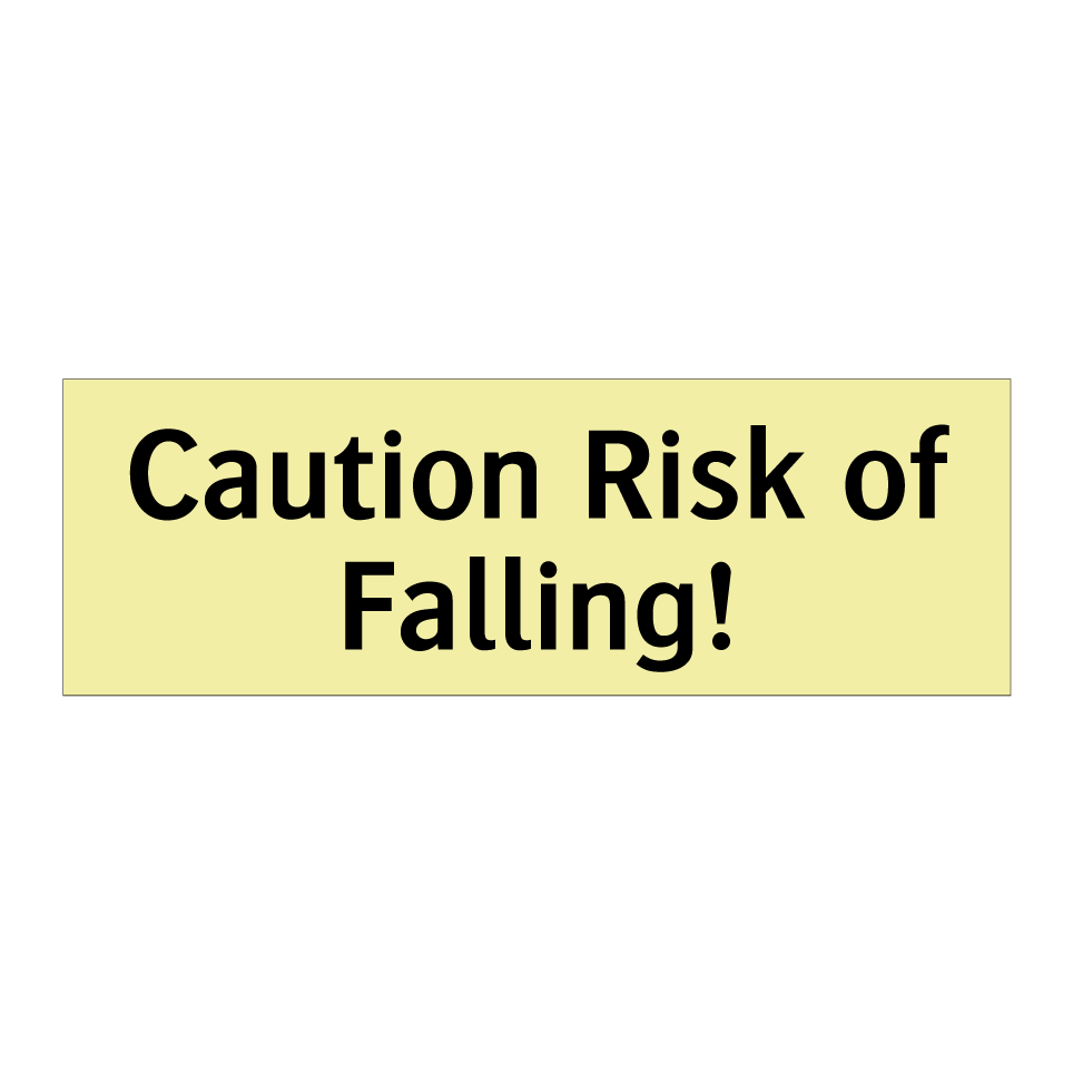 Caution Risk of Falling!