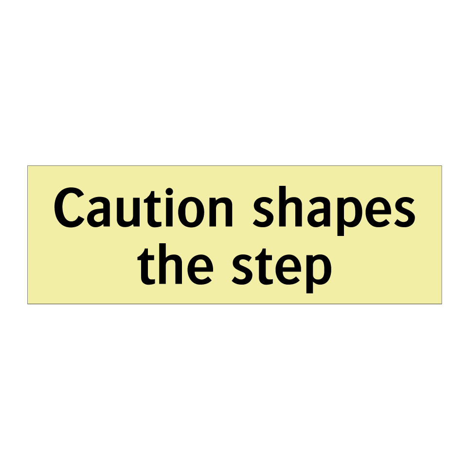 Caution shapes the step