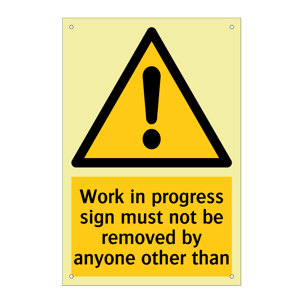 Work in progress sign must not be removed by anyone other than