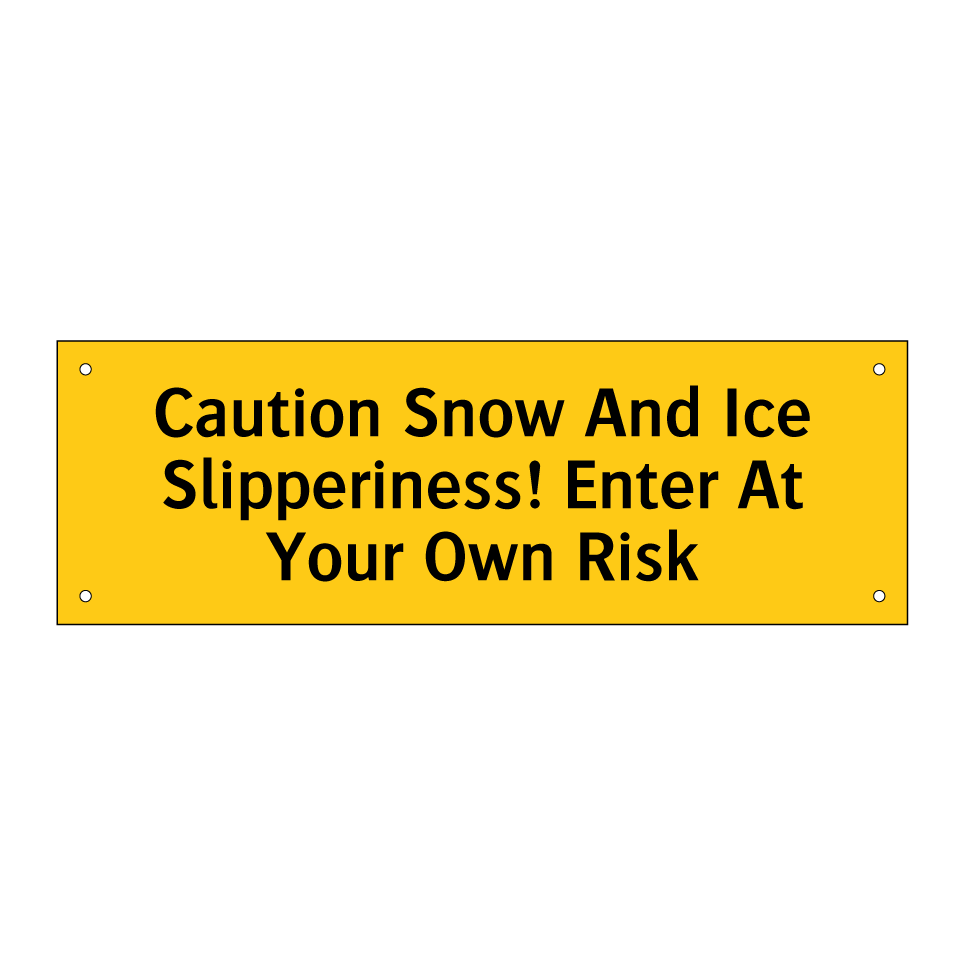 Caution Snow And Ice Slipperiness! Enter At Your Own Risk