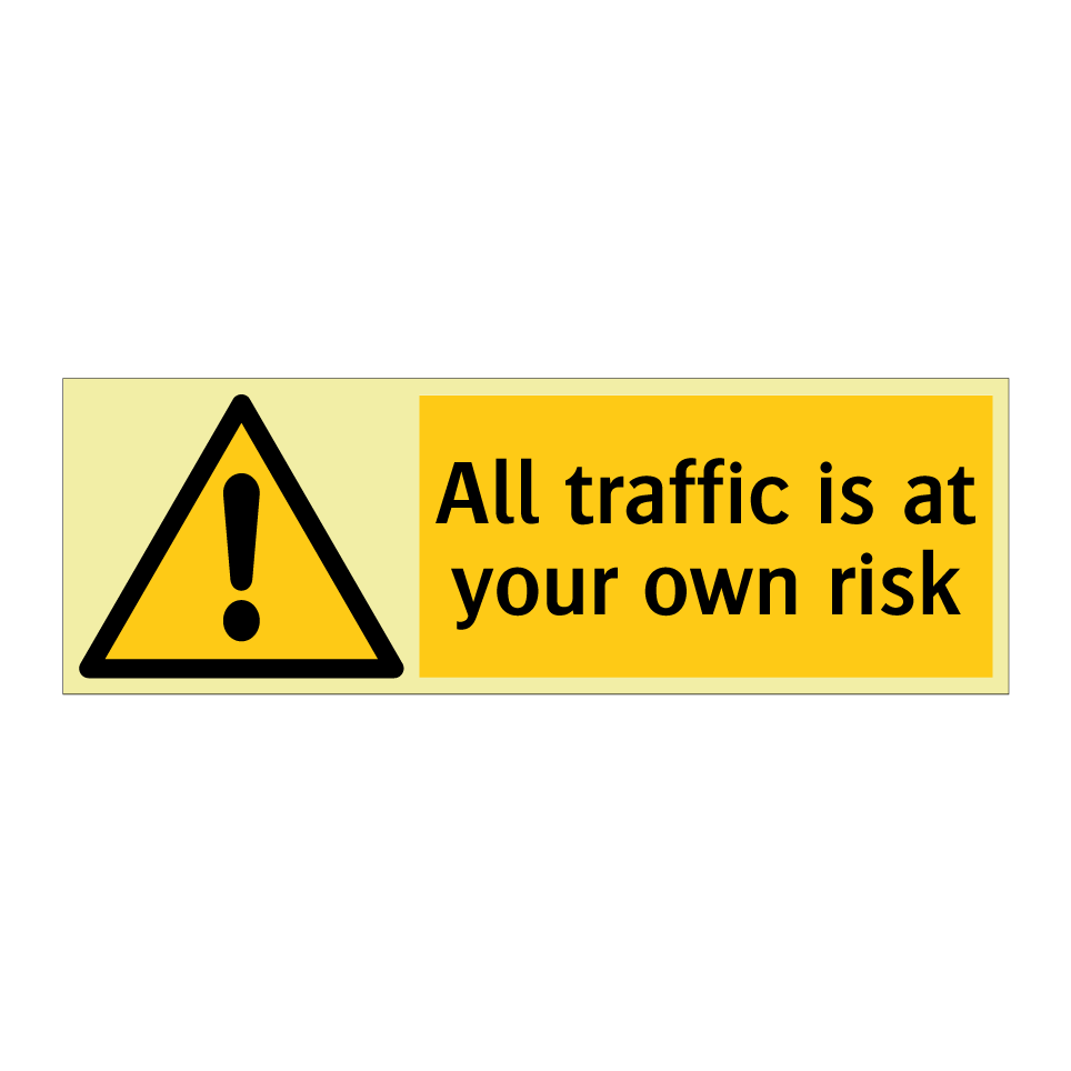 All traffic is at your own risk