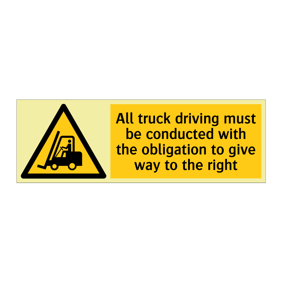 All truck driving must be conducted with the obligation to give way to the right