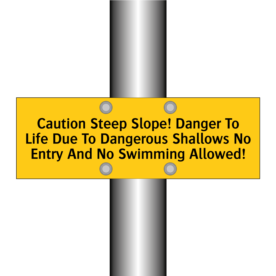 Caution Steep Slope! Danger To Life Due To Dangerous Shallows No Entry And No Swimming Allowed!