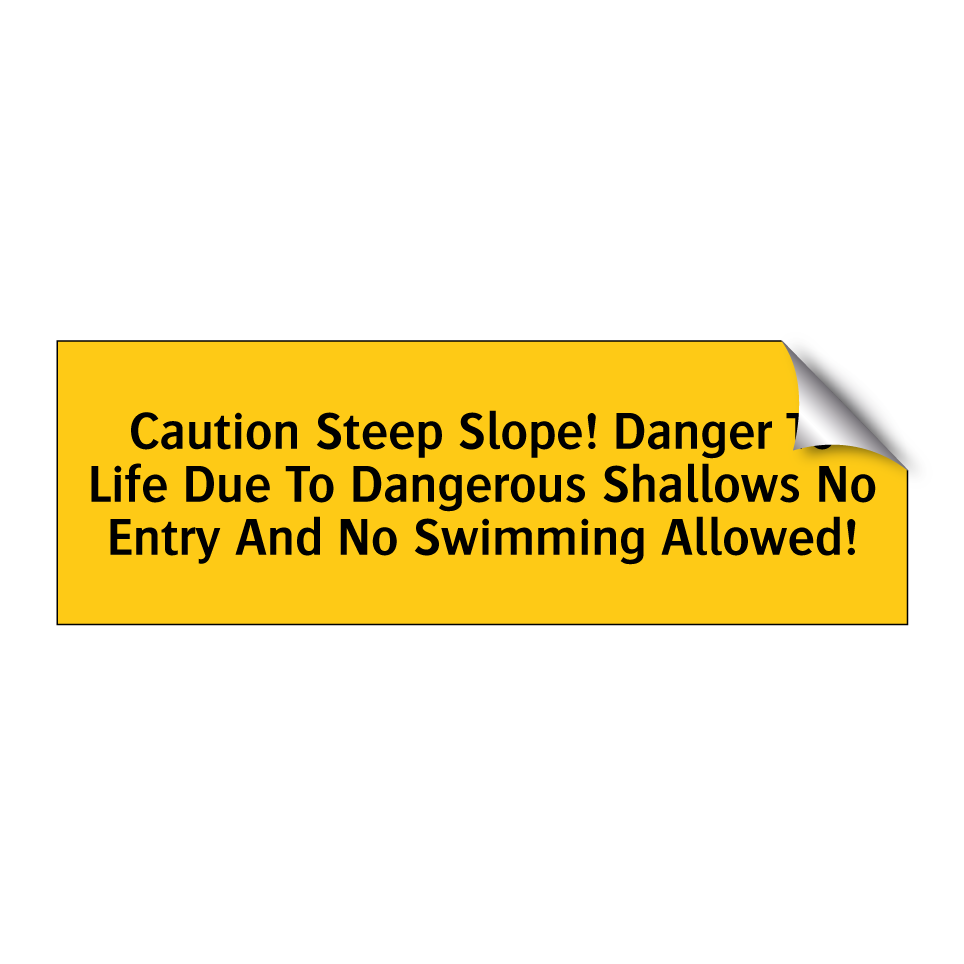 Caution Steep Slope! Danger To Life Due To Dangerous Shallows No Entry And No Swimming Allowed!