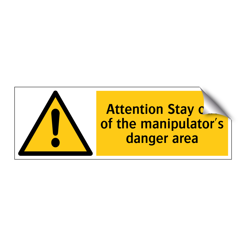 Attention Stay out of the manipulator's danger area