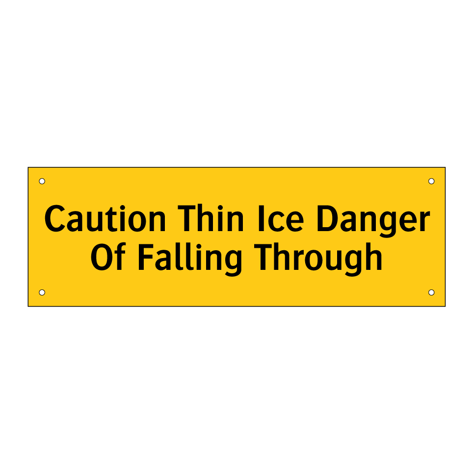 Caution Thin Ice Danger Of Falling Through