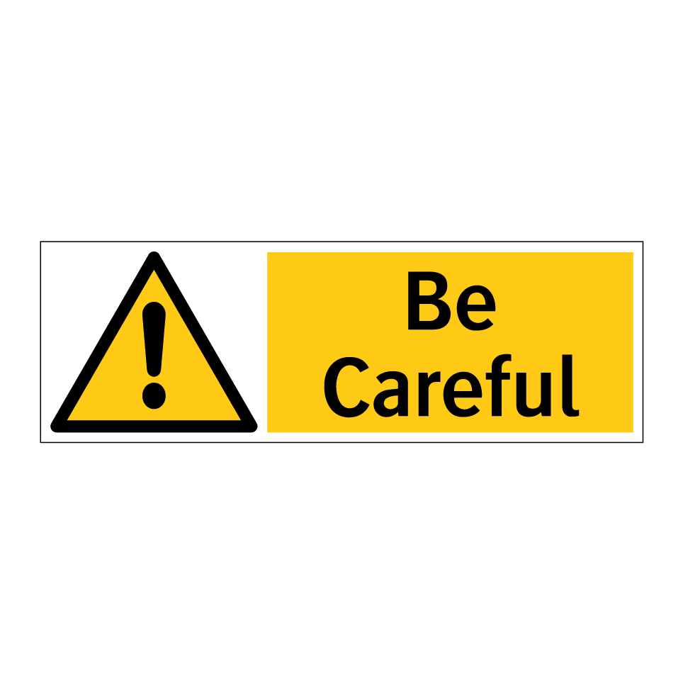 Be Careful