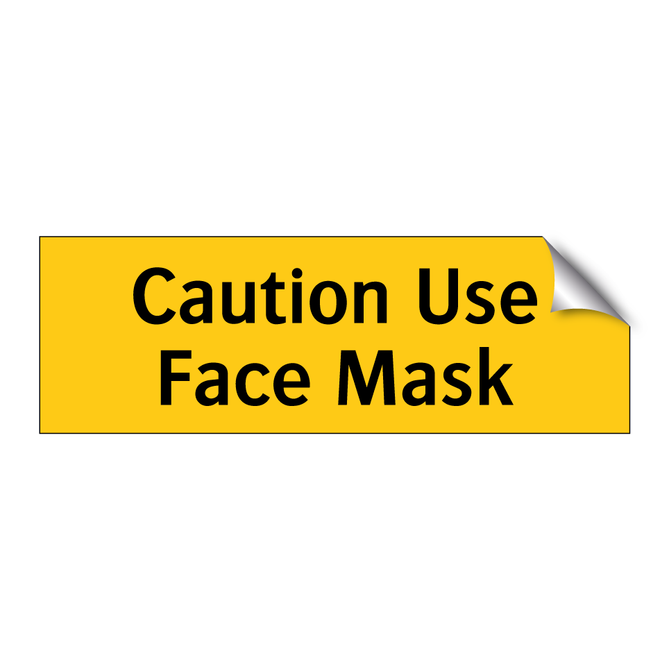 Caution Use Face Mask