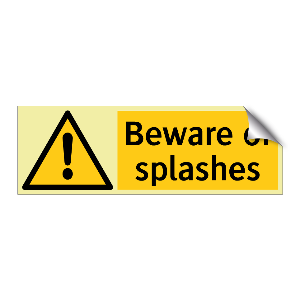 Beware of splashes