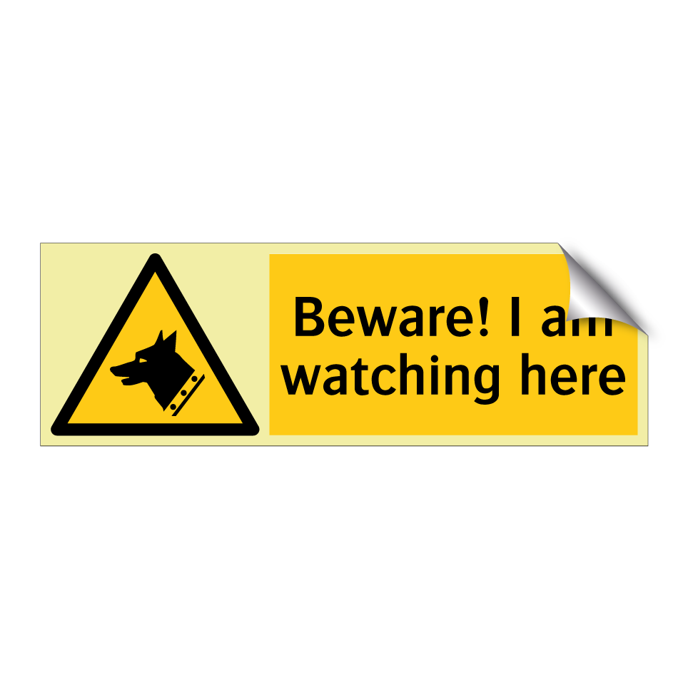 Beware! I am watching here