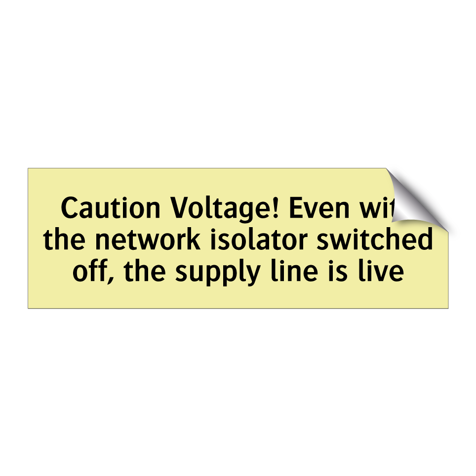 Caution Voltage! Even with the network isolator switched off, the supply line is live