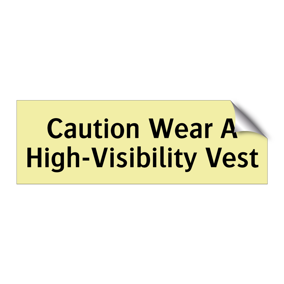 Caution Wear A High-Visibility Vest