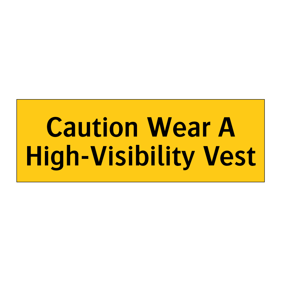 Caution Wear A High-Visibility Vest