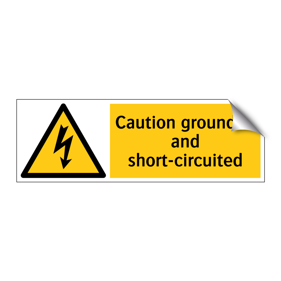 Caution grounded and short-circuited