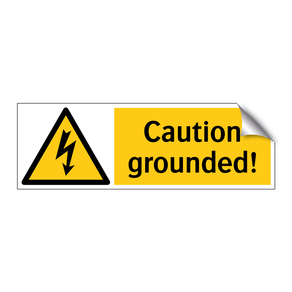Caution grounded!