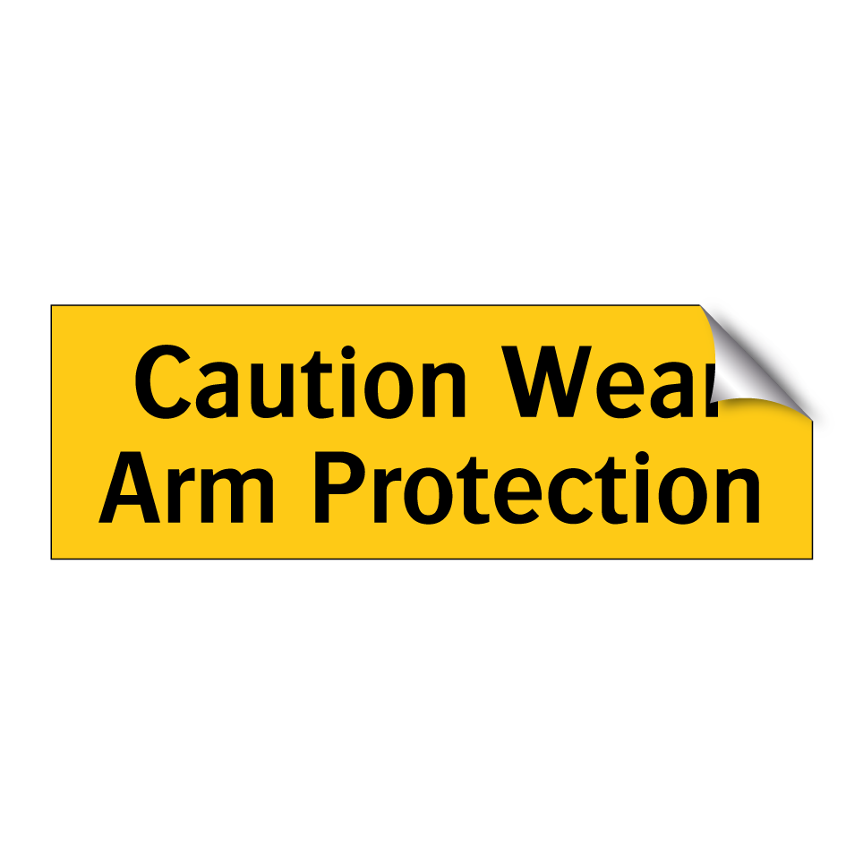 Caution Wear Arm Protection