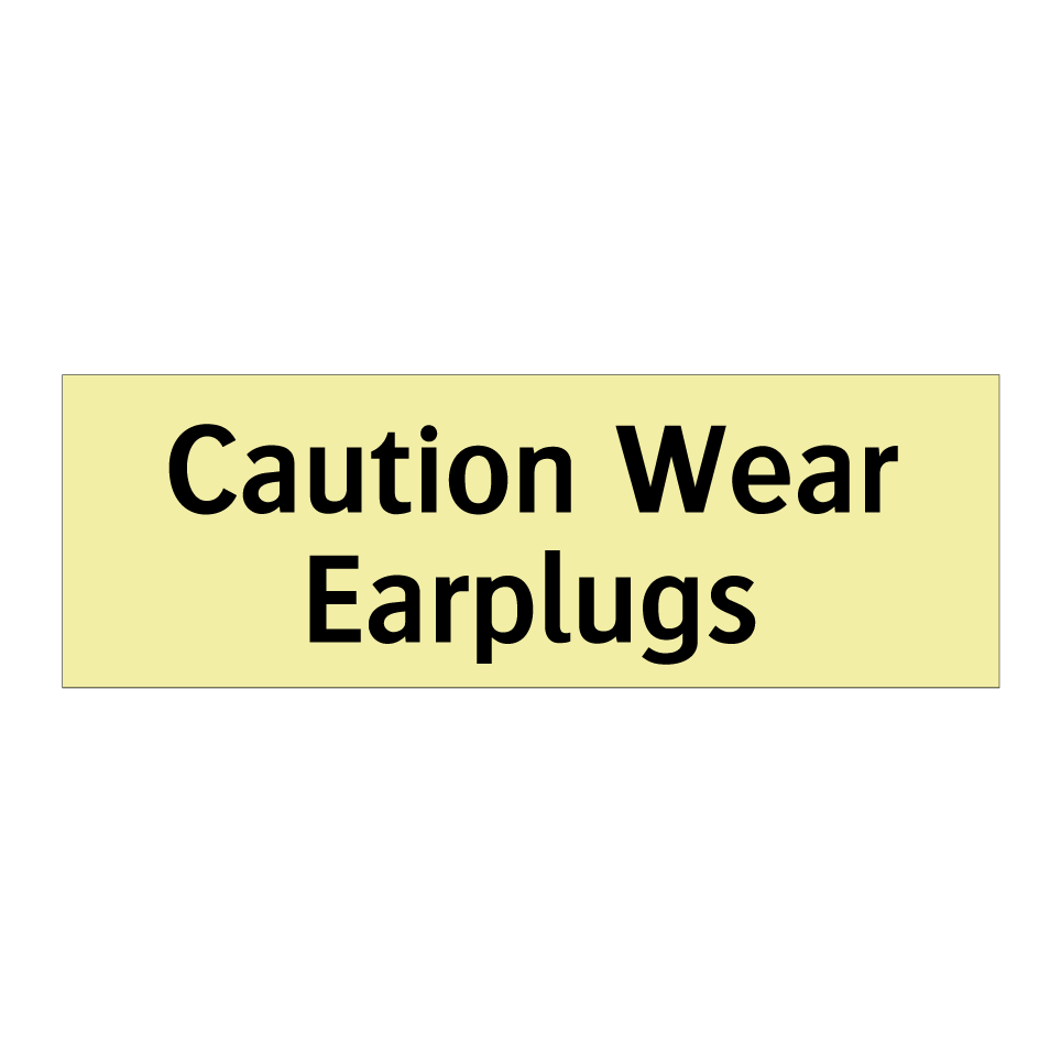 Caution Wear Earplugs