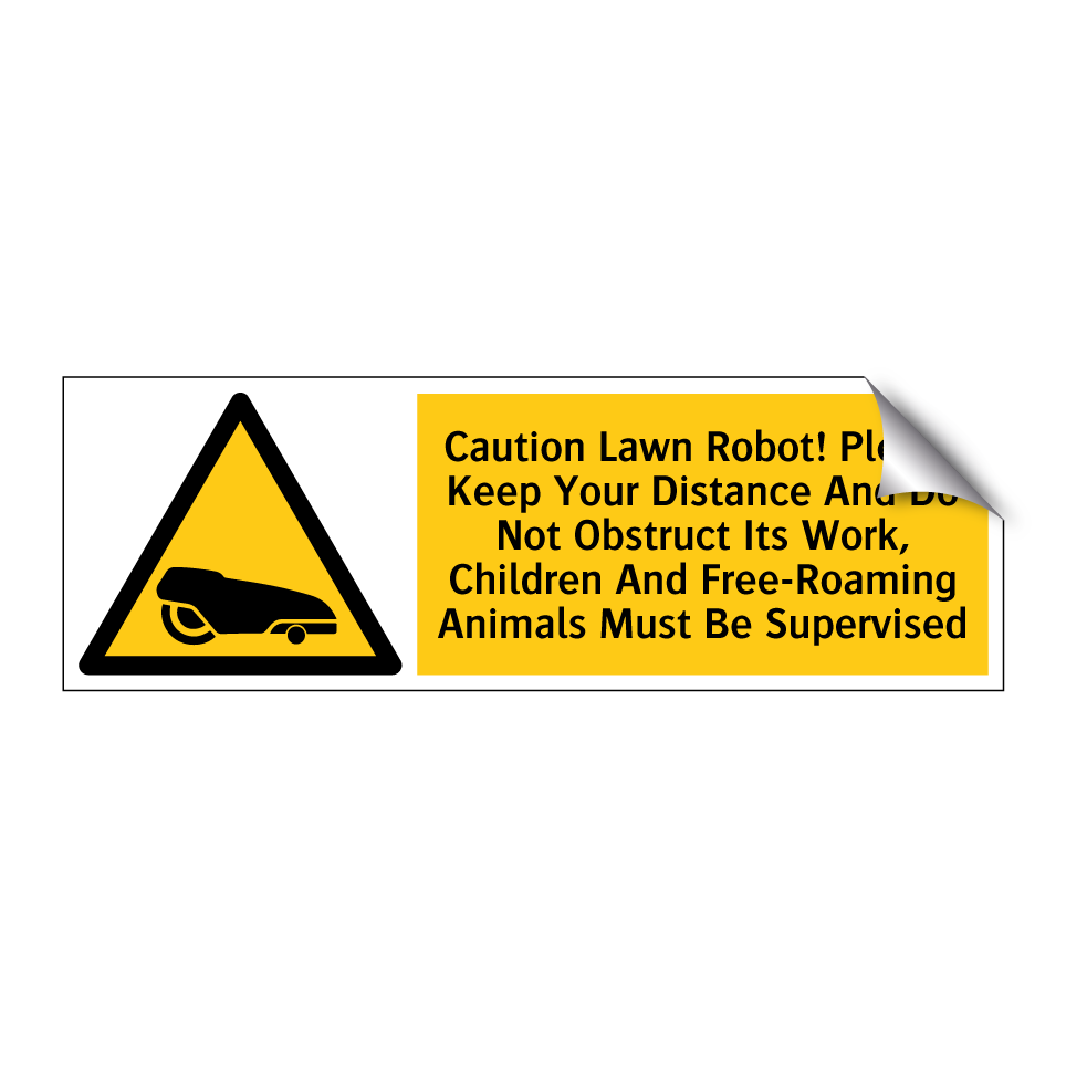 Caution Lawn Robot! Please Keep Your Distance And Do Not Obstruct Its Work, Children And Free-Roaming Animals Must Be Supervised