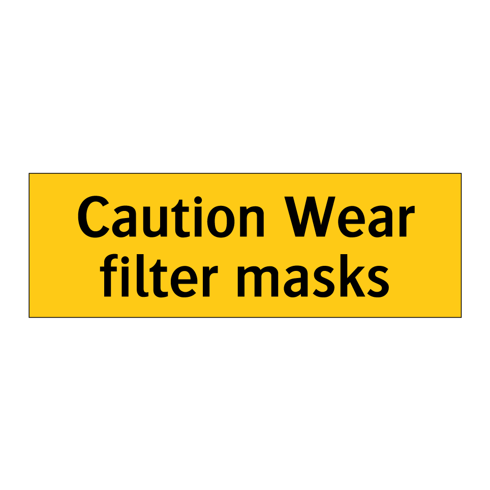 Caution Wear filter masks