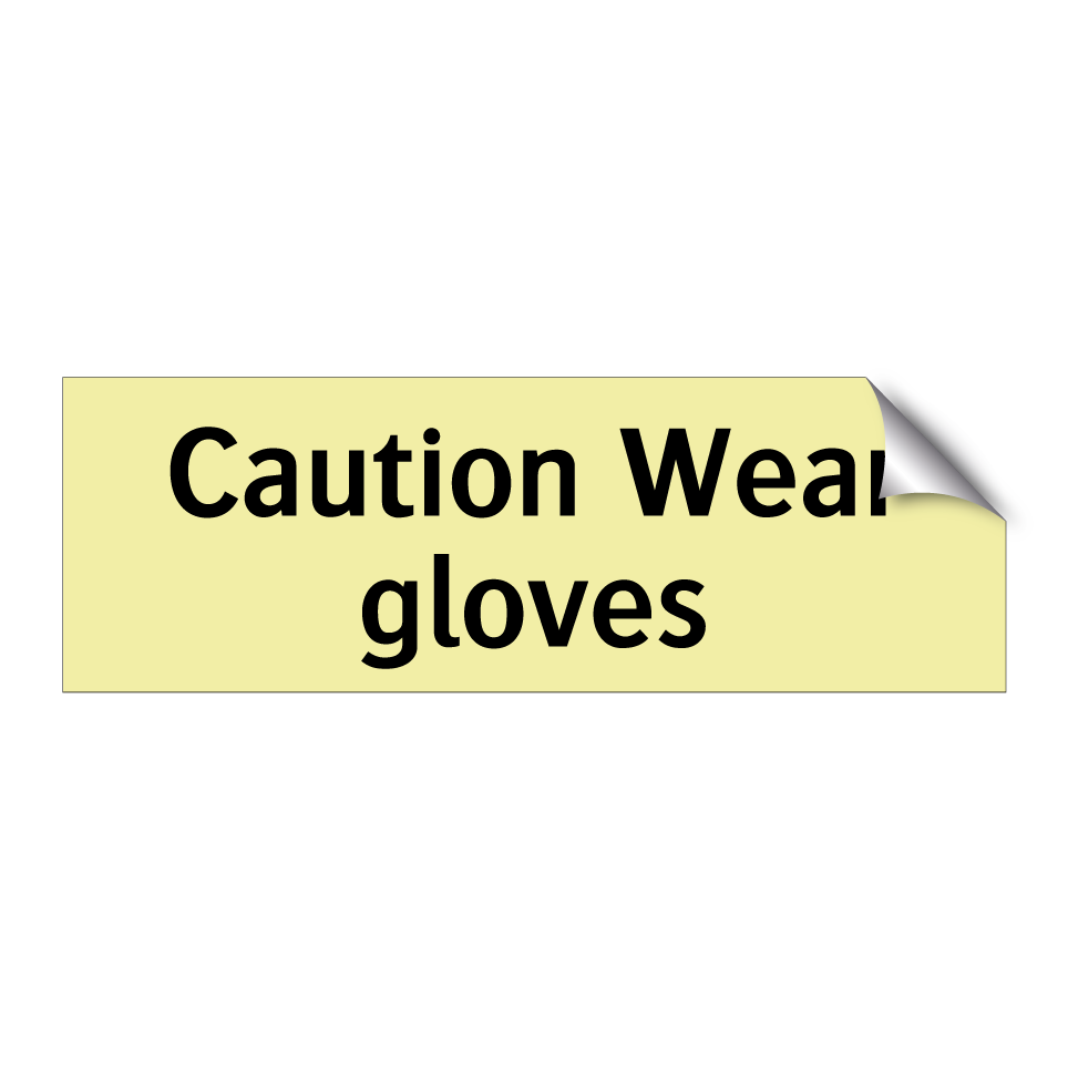 Caution Wear gloves