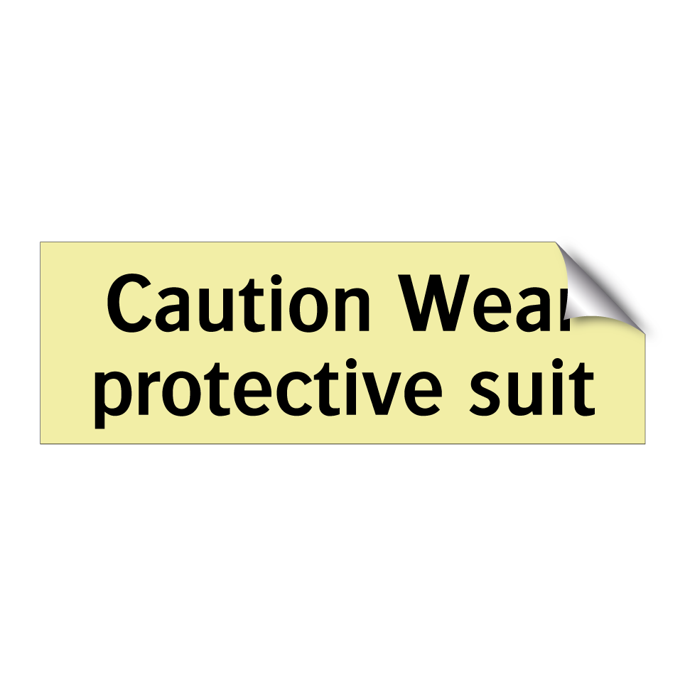 Caution Wear protective suit