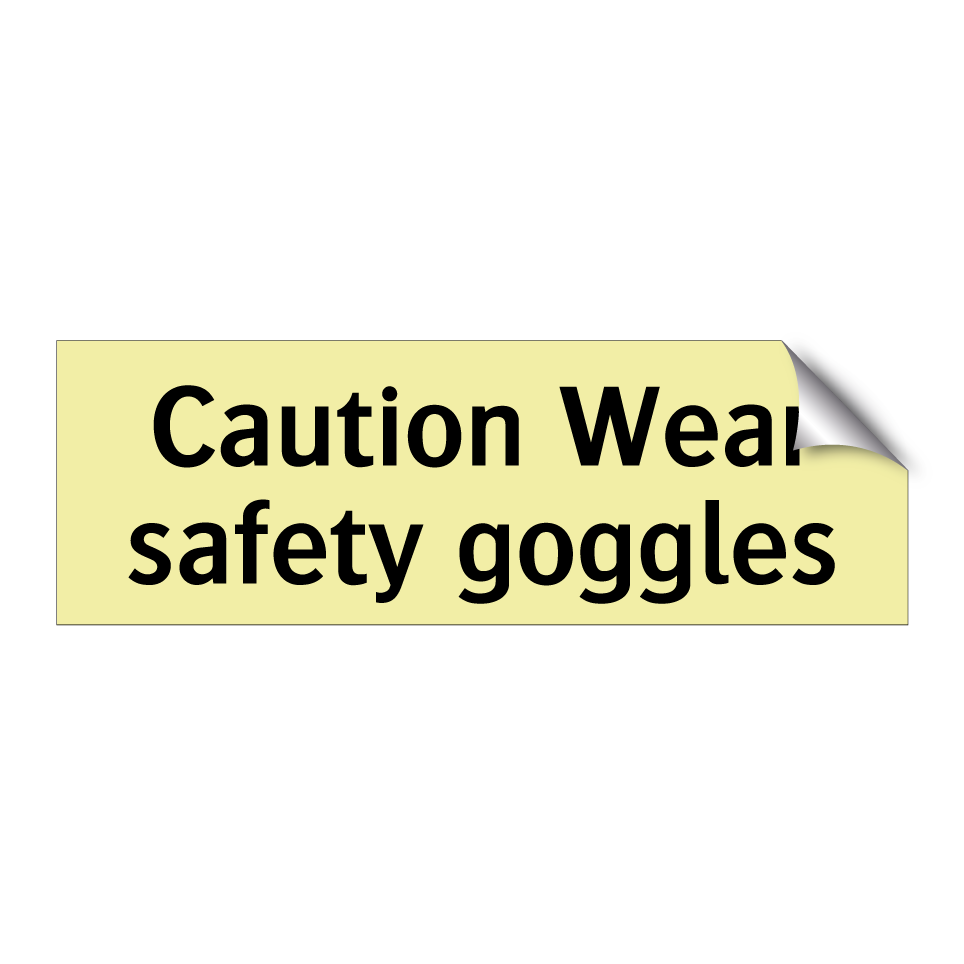 Caution Wear safety goggles