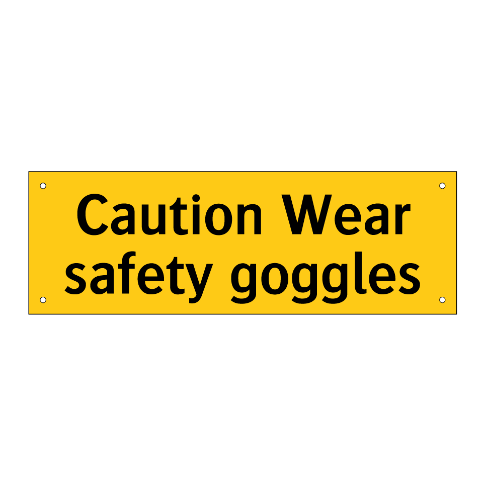 Caution Wear safety goggles