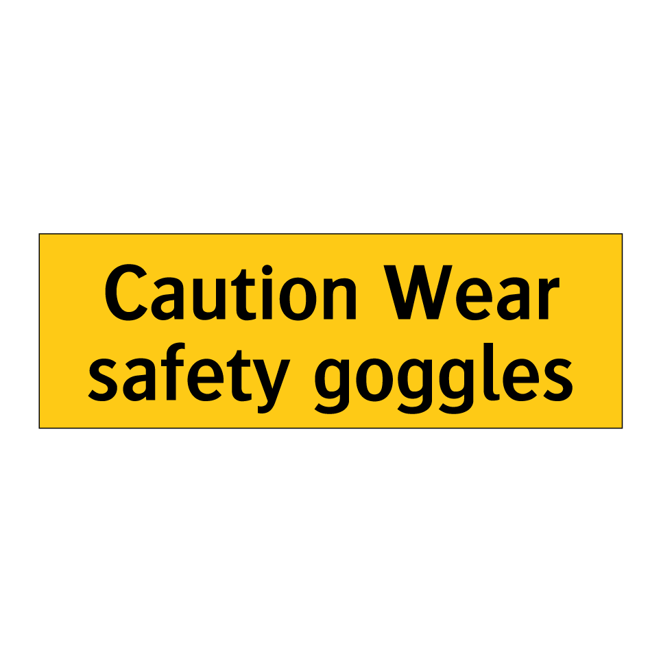 Caution Wear safety goggles