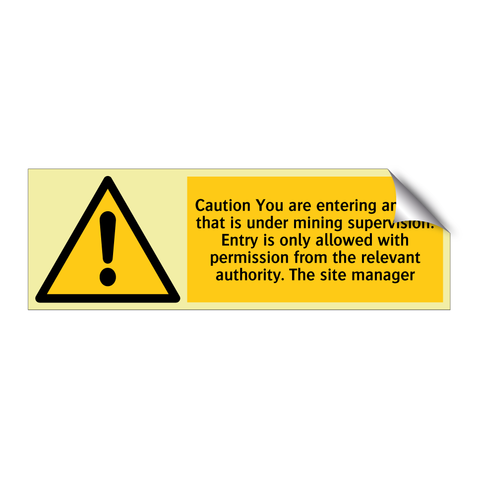 Caution You are entering an area that is under mining supervision. Entry is only allowed with permission from the relevant authority. The site manager